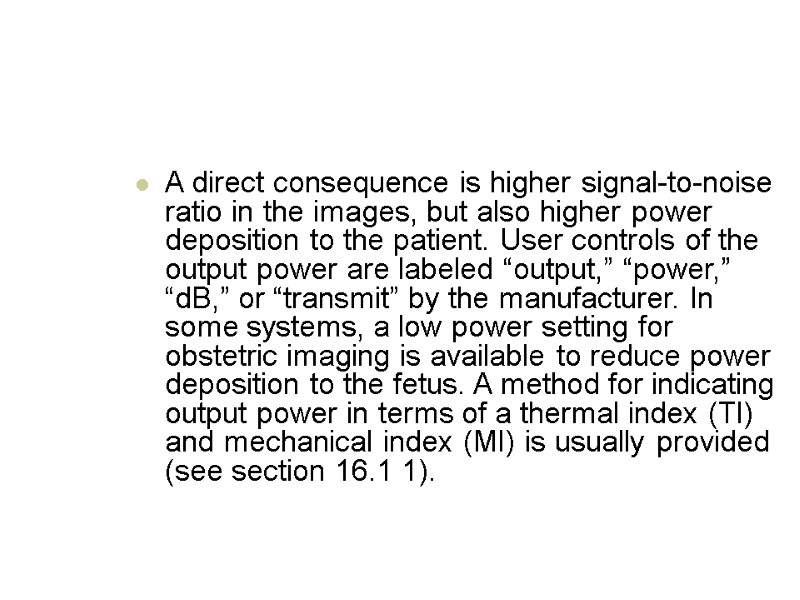 A direct consequence is higher signal-to-noise ratio in the images, but also higher power